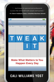 Tweak It (Make What Matters to You Happen Every Day) by Cali Williams Yost, 9780892968800