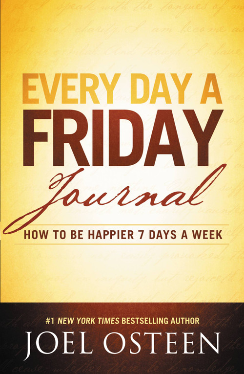 Every Day a Friday Journal (How to Be Happier 7 Days a Week) by Joel Osteen, 9780892969814