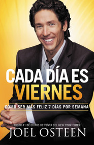 Cada Día es Viernes (Cómo ser mas feliz 7 días por semana) (Spanish Edition) by Joel Osteen, 9780892969876