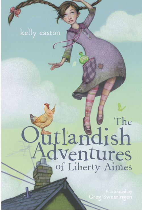 The Outlandish Adventures of Liberty Aimes by Kelly Easton, Greg Swearingen, 9780375837722