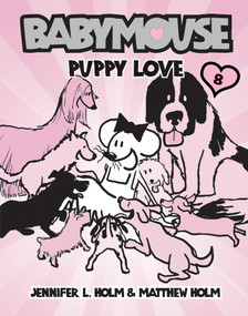 Babymouse #8: Puppy Love by Jennifer L. Holm, Matthew Holm, 9780375839900