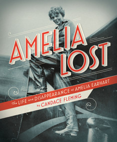 Amelia Lost (The Life and Disappearance of Amelia Earhart) - 9780375841989 by Candace Fleming, 9780375841989