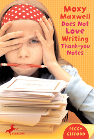 Moxy Maxwell Does Not Love Writing Thank-you Notes by Peggy Gifford, Valorie Fisher, 9780375843433
