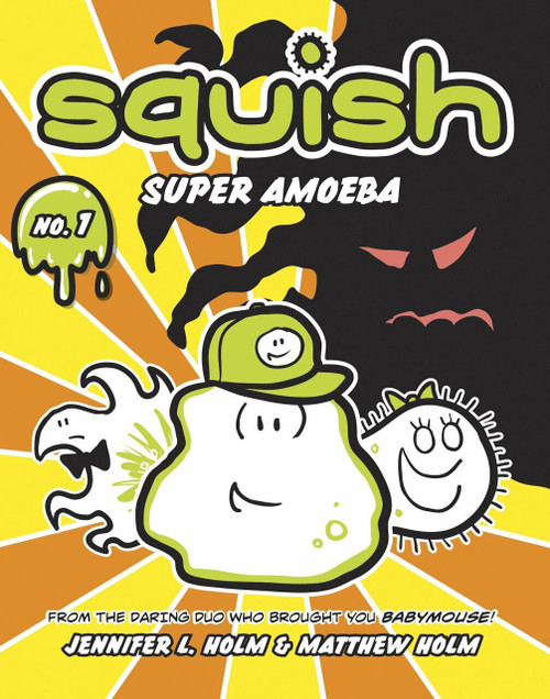Squish #1: Super Amoeba by Jennifer L. Holm, Matthew Holm, Jennifer L. Holm, Matthew Holm, 9780375843891