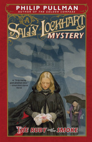 The Ruby in the Smoke: A Sally Lockhart Mystery by Philip Pullman, 9780375845161