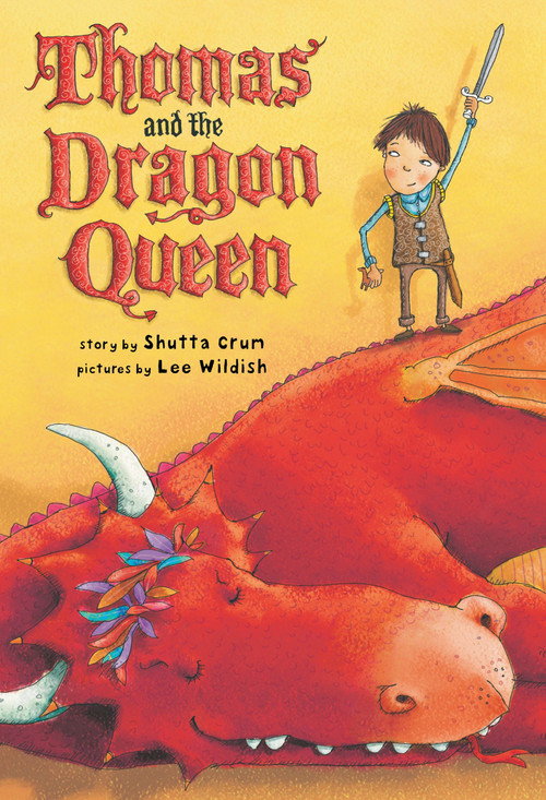 Thomas and the Dragon Queen by Shutta Crum, Lee Wildish, 9780375846342