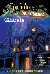 Ghosts (A Nonfiction Companion to Magic Tree House Merlin Mission #14: A Good Night for Ghosts) by Mary Pope Osborne, Natalie Pope Boyce, Sal Murdocca, 9780375846663