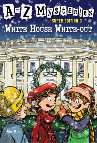 A to Z Mysteries Super Edition 3: White House White-Out by Ron Roy, John Steven Gurney, 9780375847219
