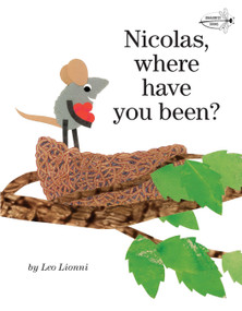 Nicolas, Where Have You Been? by Leo Lionni, 9780375855498