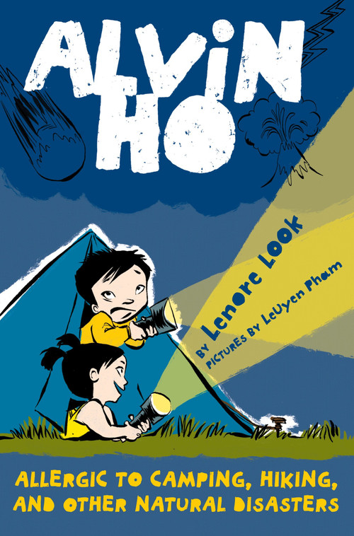Alvin Ho: Allergic to Camping, Hiking, and Other Natural Disasters by Lenore Look, Leuyen Pham, 9780375857508