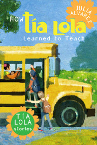 How Tia Lola Learned to Teach by Julia Alvarez, 9780375857928