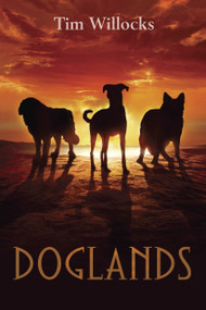 Doglands by Tim Willocks, 9780375858185