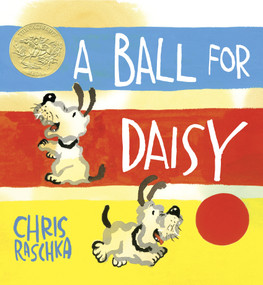 A Ball for Daisy ((Caldecott Medal Winner)) by Chris Raschka, Chris Raschka, 9780375858611