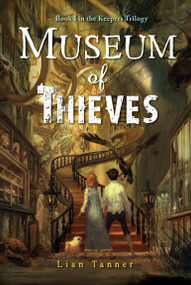 Museum of Thieves by Lian Tanner, 9780375859786