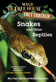 Snakes and Other Reptiles (A Nonfiction Companion to Magic Tree House Merlin Mission #17: A Crazy Day with Cobras) by Mary Pope Osborne, Natalie Pope Boyce, Sal Murdocca, 9780375860119