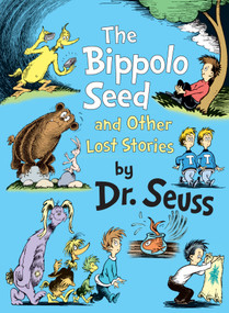 The Bippolo Seed and Other Lost Stories by Dr. Seuss, 9780375864353