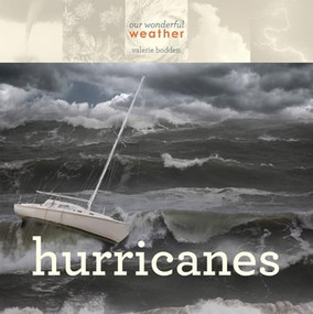 Our Wonderful Weather: Hurricanes by Valerie Bodden, 9780898129205