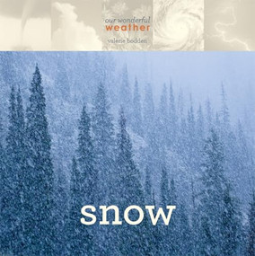 Our Wonderful Weather: Snow by Valerie Bodden, 9780898129212