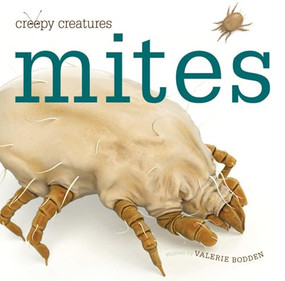 Creepy Creatures: Mites by Valerie Bodden, 9780898129366