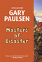 Masters of Disaster by Gary Paulsen, 9780375866104