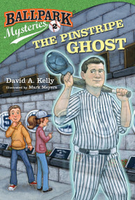 Ballpark Mysteries #2: The Pinstripe Ghost by David A. Kelly, Mark Meyers, 9780375867040