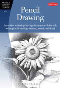 Pencil Drawing (Learn how to develp drawings from start to finish with techniques for shading, contrast, texture, and detail) by Gene Franks, 9780929261034