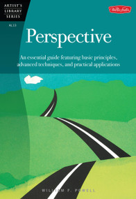 Perspective (An essential guide featuring basic principles, advanced techniques, and practical applications) by Mr. William F. Powell, 9780929261133
