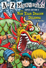 A to Z Mysteries Super Edition #5: The New Year Dragon Dilemma by Ron Roy, John Steven Gurney, 9780375868801