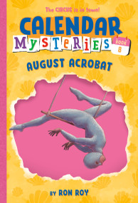 Calendar Mysteries #8: August Acrobat by Ron Roy, John Steven Gurney, 9780375868863
