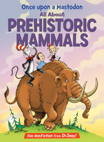 Once upon a Mastodon: All About Prehistoric Mammals by Bonnie Worth, Aristides Ruiz, Joe Mathieu, 9780375870750