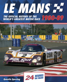 Le Mans 1980-89 (The Official History Of The World's Greatest Motor Race) by Quentin Spurring, 9780992820930