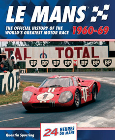 Le Mans 1960-69 (The Official History Of The World's Greatest Motor Race) by Quentin Spurring, 9780992820954