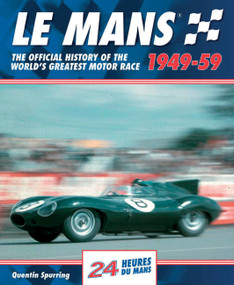 Le Mans 1949-59 (The Official History Of The World's Greatest Motor Race) by Quentin Spurring, 9780992820961
