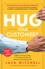 Hug Your Customers (STILL The Proven Way to Personalize Sales and Achieve Astounding Results) by Jack Mitchell, 9781401300340
