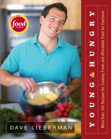 Young & Hungry (More Than 100 Recipes for Cooking Fresh and Affordable Food for Everyone) by Dave Lieberman, 9781401301286