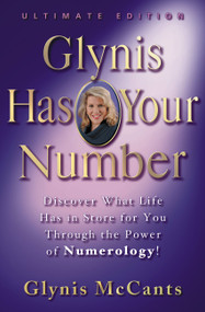 Glynis Has Your Number (Discover What Life Has in Store for You Through the Power of Numerology!) by Glynis McCants, 9781401301422