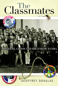 The Classmates (Privilege, Chaos, and the End of an Era) by Geoffrey Douglas, 9781401301965