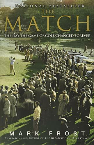 The Match (The Day the Game of Golf Changed Forever) by Mark Frost, 9781401302788