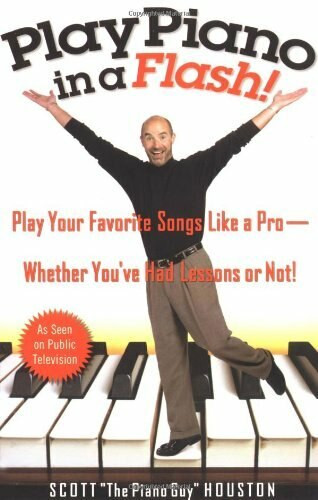 Play Piano in a Flash! (Play Your Favorite Songs Like a Pro -- Whether You've Had Lessons or Not!) by Scott Houston, 9781401307660