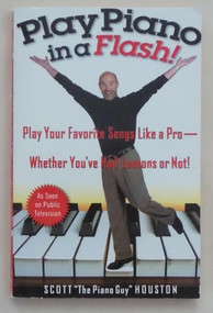 Play Piano in a Flash! (Play Your Favorite Songs Like a Pro -- Whether You've Had Lessons or Not!) by Scott Houston, 9781401307660
