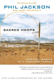 Sacred Hoops (Spiritual Lessons of a Hardwood Warrior) by Phil Jackson, Hugh Delehanty, 9781401308810