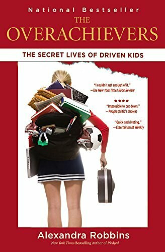 The Overachievers (The Secret Lives of Driven Kids) by Alexandra Robbins, 9781401309022