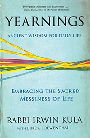 Yearnings (Embracing the Sacred Messiness of Life) by Irwin Kula, Linda Loewenthal, 9781401309138