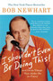 I Shouldn't Even Be Doing This (And Other Things That Strike Me as Funny) by Bob Newhart, 9781401309152