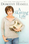 A Skating Life (My Story) by Dorothy Hamill, Deborah Amelon, 9781401309626