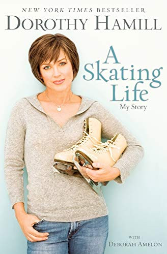 A Skating Life (My Story) by Dorothy Hamill, Deborah Amelon, 9781401309626