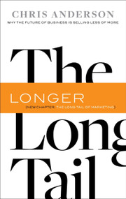 The Long Tail (Why the Future of Business Is Selling Less of More) by Chris Anderson, 9781401309664
