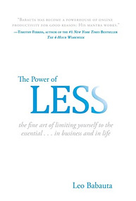 The Power of Less (The Fine Art of Limiting Yourself to the Essential...in Business and in Life) by Leo Babauta, 9781401309701