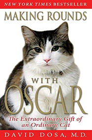 Making Rounds with Oscar (The Extraordinary Gift of an Ordinary Cat) by David Dosa, 9781401310431