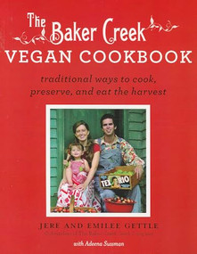 The Baker Creek Vegan Cookbook (Traditional Ways to Cook, Preserve, and Eat the Harvest) by Jere Gettle, Emilee Gettle, Adeena Sussman, 9781401310615
